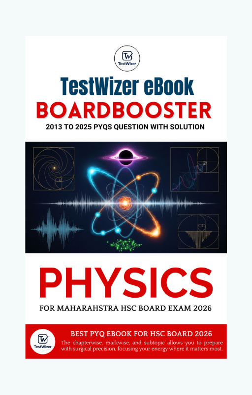 TestWizer's Physics BoardBooster(BB) eBook: The Ultimate Physics Class 12th Maharashtra HSC Board PYQ Bank